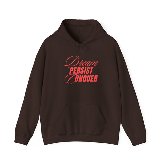 Dream, Persist, Conquer - Hooded Sweatshirt